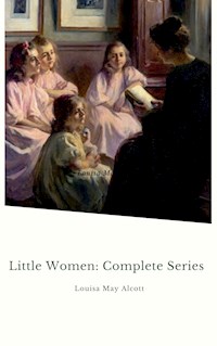 Little Women: Complete Series - Louisa May Alcott - ebook