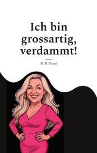 Ich bin grossartig, verdammt! - D. D. Duval - ebook