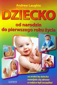 Dziecko od narodzin do pierwszego roku życia - Andrew Laughin - książka