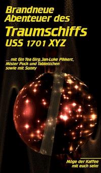 Brandneue Abenteuer des Traumschiffs USS 1701 XYZ - Ulrike Jonack - ebook