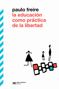 La educación como práctica de la libertad - Freire Paulo - ebook