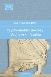 Psychoanalityczne losy. Bychowski i Szalita - Ewa Kobylińska-Dehe - ebook + książka