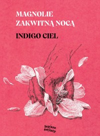 Magnolie zakwitną nocą - Indigo Ciel - ebook