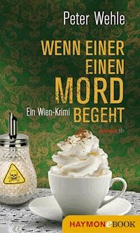 Wenn einer einen Mord begeht - Peter Wehle - ebook