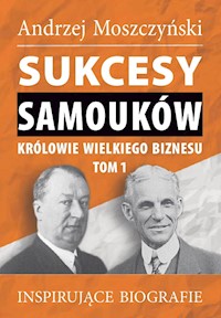 Sukcesy samouków Królowie wielkiego biznesu Tom 1 - Andrzej Moszczyński - książka