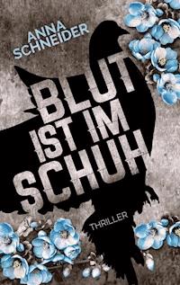 Blut ist im Schuh - Anna Schneider - ebook
