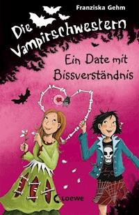 Die Vampirschwestern (Band 10) - Ein Date mit Bissverständnis - Gehm Franziska - ebook