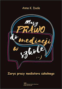 Masz Prawo do Mediacji w Szkole - Duda Anna K. - książka