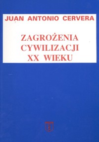 Zagrożenia cywilizacji XX wieku - Cervera Juan Antonio - książka