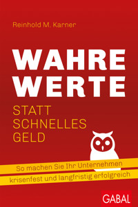 Wahre Werte statt schnelles Geld - Reinhold M. Karner - ebook