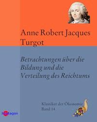 Betrachtungen über die Bildung und die Verteilung des Reichtums - Anne Robert Jacques Turgot - ebook