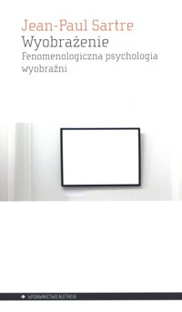 Wyobrażenie. Fenomenologiczna psychologia wyobraźni - Jean Paul Sartre - książka
