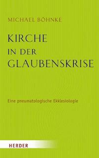Kirche in der Glaubenskrise - Michael Böhnke - ebook