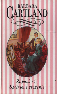 Zapach róż. Spełnione życzenie - Barbara Cartland - ebook