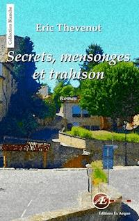 Secrets, mensonges et trahison - Eric Thévenot - ebook