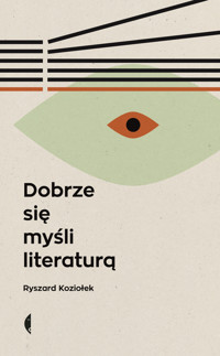 Dobrze się myśli literaturą - Ryszard Koziołek - ebook + książka