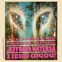 Prawdziwa historia Jeffreya Watersa i jego ojców - Jul Łyskawa - ebook + audiobook + książka