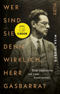 Wer sind Sie denn wirklich, Herr Gasbarra? - Gabriel Heim - ebook