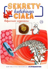 Sekrety ludzkiego ciała (24). Odporność organizmu - Albert Barillé - ebook