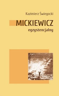 Mickiewicz egzystencjalny - Świegocki Kazimierz - książka