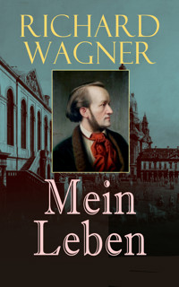 Richard Wagner: Mein Leben - Richard Wagner - ebook