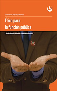 Ética para la función pública - Francisco Merino Amand - ebook