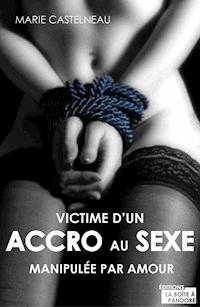 Victime d'un accro au sexe - Marie Chastelneau - ebook