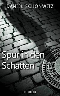 Spur in den Schatten - Daniel Schönwitz - ebook