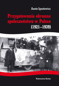 Przygotowanie obronne społeczeństwa w Polsce 1921-1939 - Ignatowicz Aneta - książka