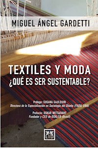 Textiles y moda ¿Qué es ser sustentable? - Miguel Angel Gardetti - ebook