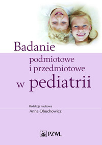 Badanie podmiotowe i przedmiotowe w pediatrii - Anna Obuchowicz - książka