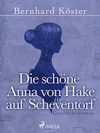 Die schöne Anna von Hake auf Scheventorf - Bernhard Köster - ebook