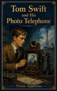 Tom Swift and His Photo Telephone - Victor Appleton - ebook