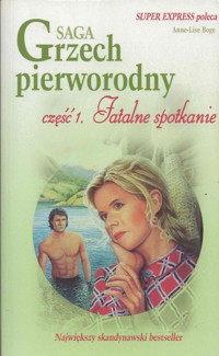 Grzech pierworodny. Fatalne spotkanie - Anne-Lise Boge - ebook