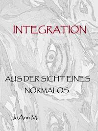 Integration aus der Sicht eines Normalos - Jo Ann M. - ebook
