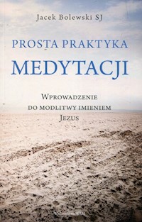 Prosta praktyka medytacji - Bolewski Jacek - książka
