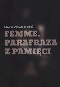 Femme Parafraza z pamięci - Tchoń Maksymilian - książka
