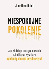 Niespokojne pokolenie. - Haidt Jonathan - książka