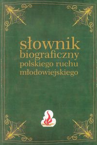 Słownik biograficzny polskiego ruchu młodowiejskiego Tom 1 -  - książka