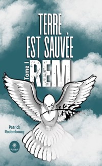 Terre est sauvée - Tome 1 - Patrick Rodembourg - ebook