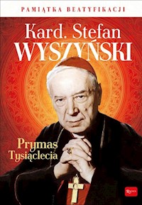 Kardynał Stefan Wyszyński Prymas Tysiąclecia Pamiątka Beatyfikacji - Marek Balon - książka
