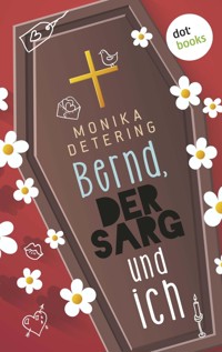 Bernd, der Sarg und ich - Monika Detering - ebook