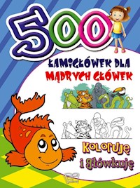 500 Łamigłówek dla mądrych główek Koloruję i główkuję -  - książka