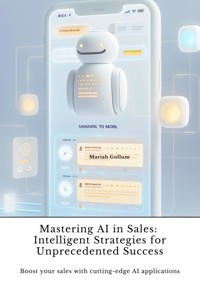 Mastering AI in Sales:  Intelligent Strategies for Unprecedented Success - Mariah Gollum - ebook