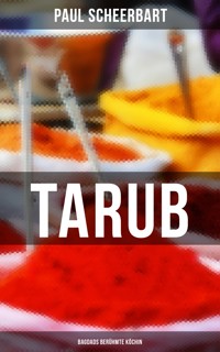 Tarub - Bagdads berühmte Köchin - Paul Scheerbart - ebook
