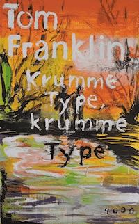 Krumme Type, krumme Type - Tom Franklin - ebook