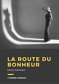 La route du bonheur - Yvonne Sarcey - ebook