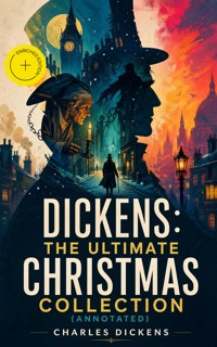 Dickens: The Ultimate Christmas Collection (Annotated) - Dickens Charles - ebook
