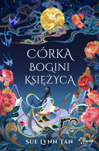 Córka Bogini Księżyca. Cykl Niebiańskie królestwo. Tom 1 - Sue Lynn Tan - książka
