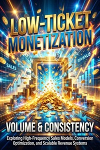 Low-Ticket Monetization: Volume & Consistency - Mae Collinsworth - ebook
